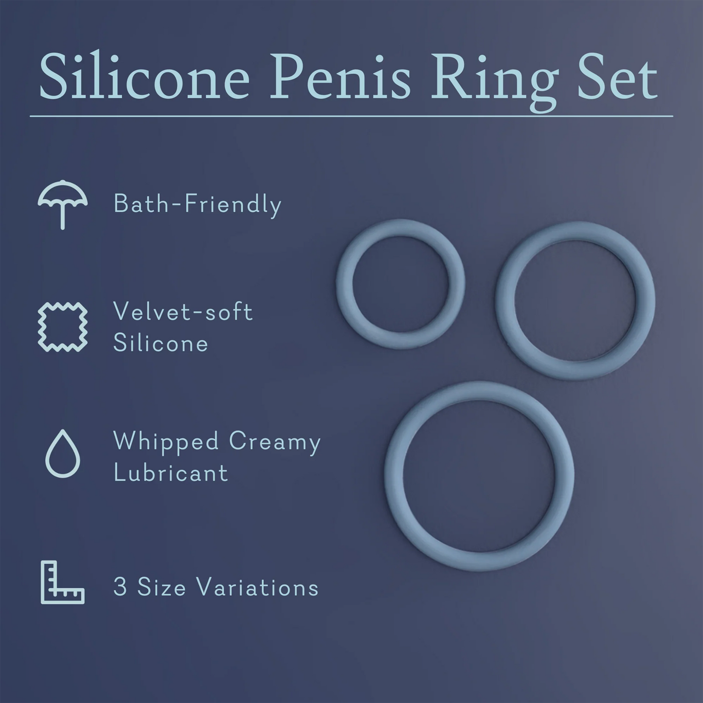 Silicone Penis Ring Set. Bath friendly, velvet soft silicone, whipped creamy lubricant, 3 size variations. 