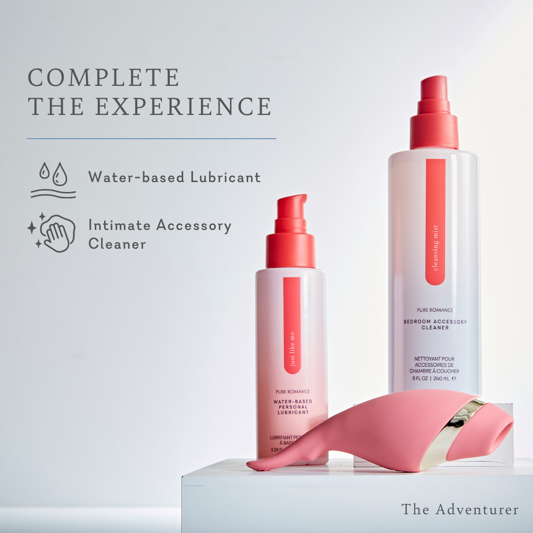 The Adventurer; Complete the Experience
Water-based lubricant
Intimate accessory cleaner