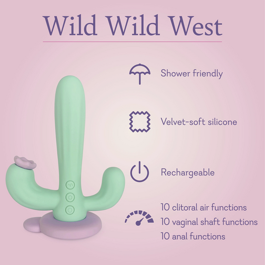 Wild Wild West. Shower friendly, velvet soft silicone, rechargeable, 10 clitoral air functions 10 vaginal shaft functions 10 anal functions. 